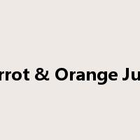 Carrot & Orange Juice是什么意思