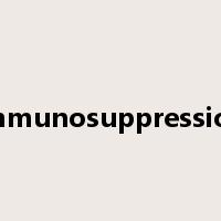 immunosuppression是什么意思