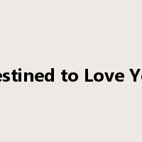 Destined to Love You是什么意思