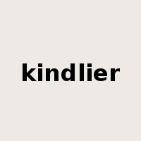 kindlier是什么意思