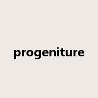 progeniture是什么意思