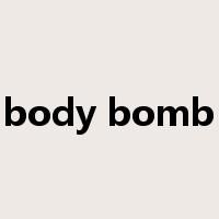 body bomb是什么意思
