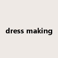 dress making是什么意思