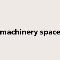 machinery space是什么意思