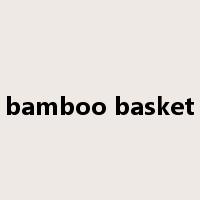 bamboo basket是什么意思