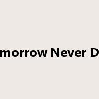 Tomorrow Never Dies是什么意思