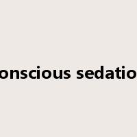 conscious sedation是什么意思