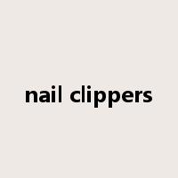 nail clippers是什么意思