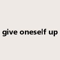 give oneself up是什么意思