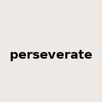 perseverate是什么意思