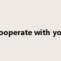 cooperate with you是什么意思