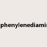 p-phenylenediamine是什么意思