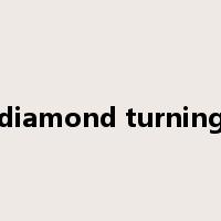 diamond turning是什么意思