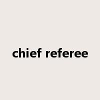 chief referee是什么意思