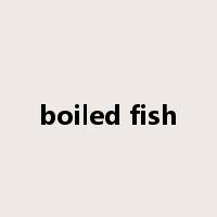 boiled fish是什么意思