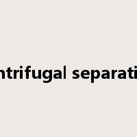 centrifugal separation是什么意思