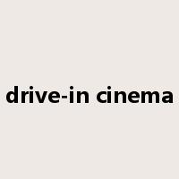 drive-in cinema是什么意思