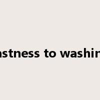 fastness to washing是什么意思