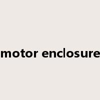 motor enclosure是什么意思