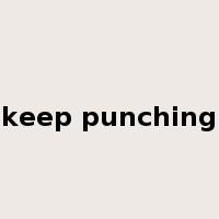 keep punching是什么意思
