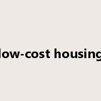 low-cost housing是什么意思