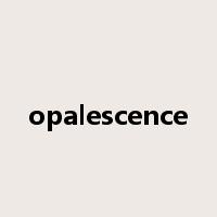 opalescence是什么意思