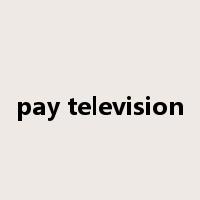 pay television是什么意思