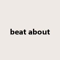 beat about是什么意思