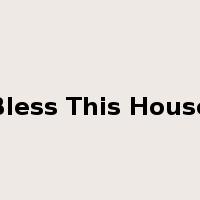 Bless This House是什么意思