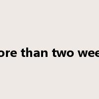 more than two weeks是什么意思