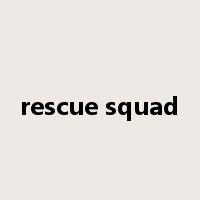 rescue squad是什么意思