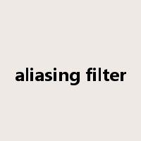 aliasing filter是什么意思