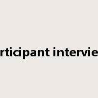 participant interviews是什么意思