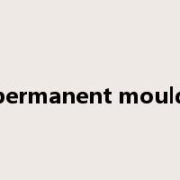 permanent mould是什么意思