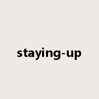 staying-up是什么意思