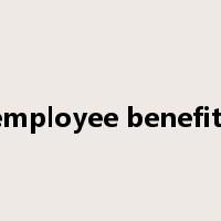 employee benefits是什么意思