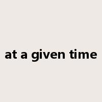 at a given time是什么意思