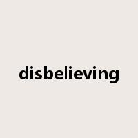 disbelieving是什么意思