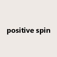 positive spin是什么意思