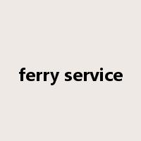 ferry service是什么意思