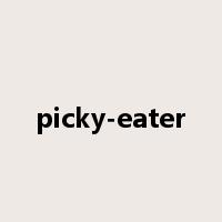 picky-eater是什么意思