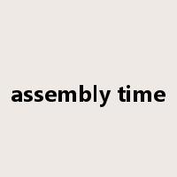 assembly time是什么意思