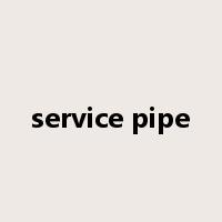 service pipe是什么意思