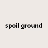 spoil ground是什么意思