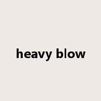 heavy blow是什么意思