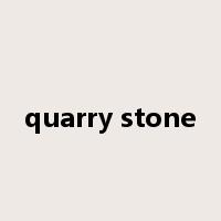 quarry stone是什么意思