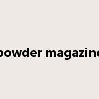 powder magazine是什么意思
