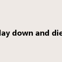 lay down and die是什么意思