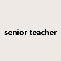 senior teacher是什么意思