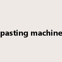 pasting machine是什么意思